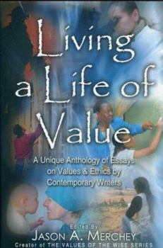 Paperback Living a Life of Value: A Unique Anthology of Essays on Values and Ethics by Contemporary Writers Book