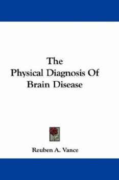Paperback The Physical Diagnosis Of Brain Disease Book