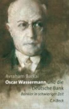 Hardcover Oscar Wassermann und die Deutsche Bank. Bankier in schwieriger Zeit [German] Book