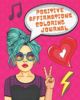 Paperback Positive Affirmations Coloring Journal: Inspiring Affirmations to Color in and Meditate on for Teen Girls and Young Women Book