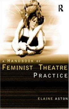 Paperback Feminist Theatre Practice: A Handbook Book