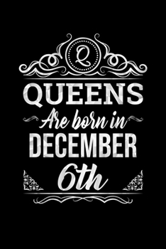 Queens Are Born In December 6th Notebook Birthday Gift: Lined Notebook / Journal Gift, 100 Pages, 6x9, Soft Cover, Matte Finish