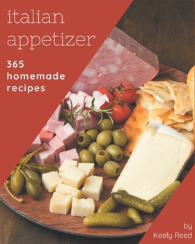 Paperback 365 Homemade Italian Appetizer Recipes: Discover Italian Appetizer Cookbook NOW! Book
