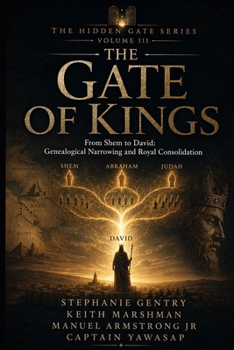 The Gate of Kings: From Shem to David: Genealogical Narrowing and Royal Consolidation (The Hidden Gate Series)