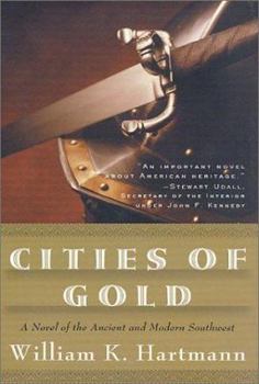 Hardcover Cities of Gold: A Novel of the Ancient and Modern Southwest Book