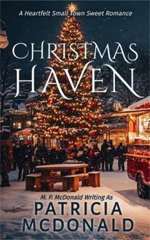 CHRISTMAS HAVEN: A Small-Town Heartfelt Sweet Romance