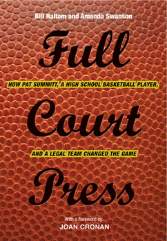 Paperback Full Court Press: How Pat Summitt, a High School Basketball Player, and a Legal Team Changed the Game Book