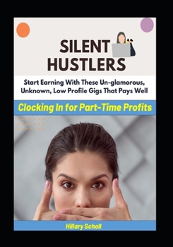 Paperback Silent Hustlers: Clocking in for Part Time Profits Book