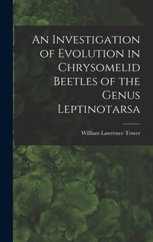 Hardcover An Investigation of Evolution in Chrysomelid Beetles of the Genus Leptinotarsa Book