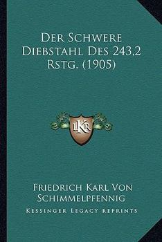 Paperback Der Schwere Diebstahl Des 243,2 Rstg. (1905) [German] Book