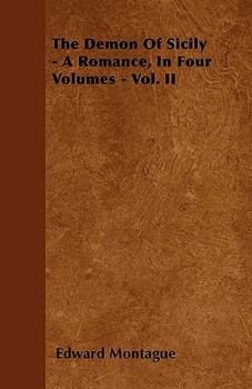 The Demon of Sicily - A Romance, in Four Volumes - Vol. II