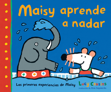 Maisy aprende a nadar (Las primeras experiencias de Maisy) (Spanish Edition)