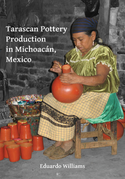 Paperback Tarascan Pottery Production in Michoacán, Mexico: An Ethnoarchaeological Perspective Book