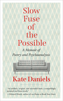 Paperback Slow Fuse of the Possible: A Memoir of Poetry and Psychoanalysis Book