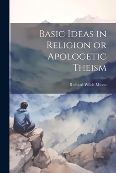 Paperback Basic Ideas in Religion or Apologetic Theism Book