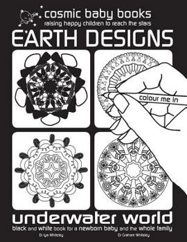 Paperback Earth Designs: UNDERWATER WORLD COLOURING BOOK: Black and White Book for a Newborn Baby and the Whole Family: Black and White Book fo Book