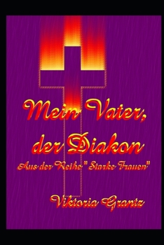 Mein Vater, der Diakon (Starke Frauen) (German Edition)