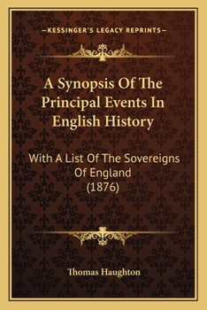 A Synopsis Of The Principal Events In English History: With A List Of The Sovereigns Of England
