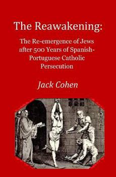 Paperback The Reawakening: The re-emergence of Jews after 500 years of Spanish-Portuguese Catholic Persecution Book