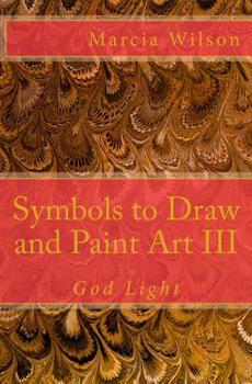 Paperback Symbols to Draw and Paint Art III: God Light Book