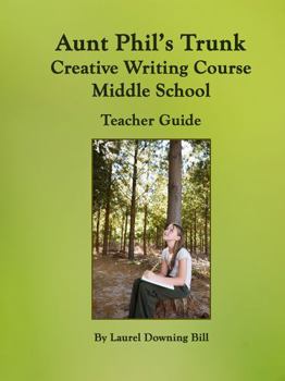 Paperback Aunt Phil's Trunk Creative Writing for Middle School : Teacher Guide Creative Writing Grades 5-8 Book
