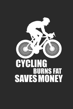 CYCLING BURNS FAT SAVES MONEY: Rad Notizbuch Mountain Bike Planner Cycle Notebook Cyclist Journal 6x9 liniert