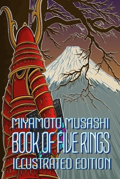 Paperback Miyamoto Musashi, Book of Five Rings, Illustrated Edition: Written by the legendary swordsman, philosopher, strategist, writer and ronin Miyamoto Musa Book