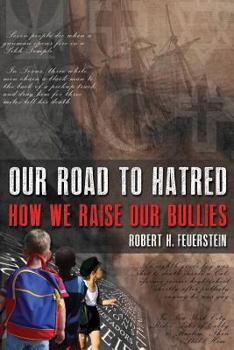 Paperback Our Road to Hatred--How We Raise Our Bullies Book