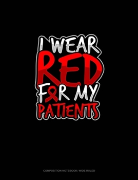 Paperback I Wear Red For My Patients: Composition Notebook: Wide Ruled Book