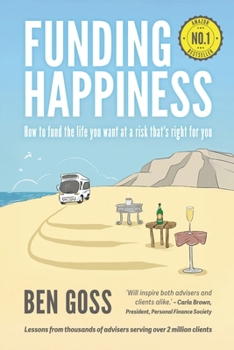 Funding Happiness: How to fund the life you want at a risk that's right for you