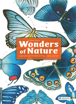 Hardcover Wonders of Nature: Explorations in the World of Birds, Insects and Fish Book