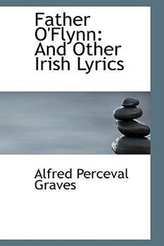 Father O'Flynn : And Other Irish Lyrics