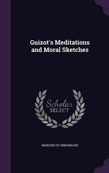 Hardcover Guizot's Meditations and Moral Sketches Book