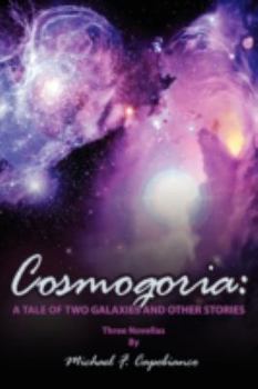 Paperback Cosmogoria: A Tale of Two Galaxies: And Other Stories Book