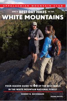 Paperback AMC's Best Day Hikes in the White Mountains: Four-Season Guide to 60 of the Best Trails in the White Mountain National Forest Book