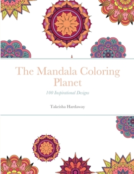 Paperback The Mandala Coloring Planet: 100 Inspirational Designs Book