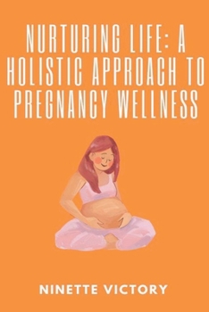 Paperback Nurturing Life: A Holistic Approach to Pregnancy Wellness Book