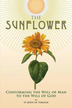 Paperback The Sunflower: Conforming the Will of Man to the Will of God Book