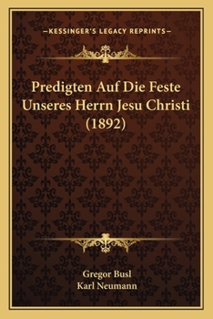 Paperback Predigten Auf Die Feste Unseres Herrn Jesu Christi (1892) [German] Book