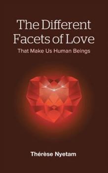 Paperback The Different Facets of Love: That Make Us Human Beings Book