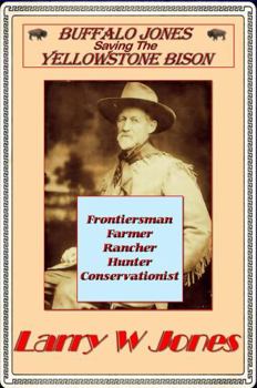 Buffalo Jones - Saving the Yellowstone Bison