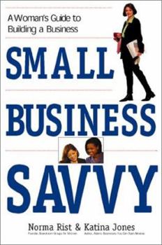 Paperback Small Business Savvy: A Woman's Guide to Building a Business Book