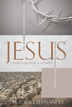 Paperback Jesus O Judeu Que Nunca Conheci: Reflexões sobre a desconexão entre cristãos e judeus [Portuguese] Book