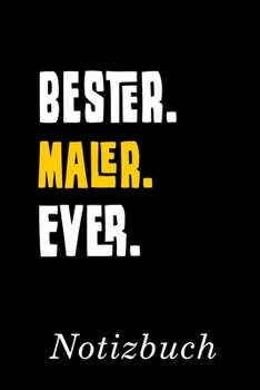 Bester Maler Ever Notizbuch: | Notizbuch mit 110 linierten Seiten | Format 6x9 DIN A5 | Soft cover matt | (German Edition)