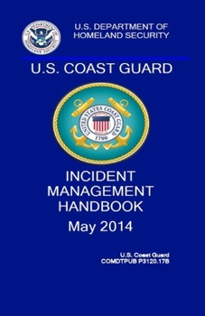 Paperback Coast Guard Incident Management Handbook: COMDTPUB P3120.17b Book