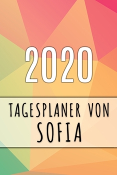 Paperback 2020 Tagesplaner von Sofia: Personalisierter Kalender f?r 2020 mit deinem Vornamen [German] Book