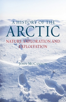 Hardcover A History of the Arctic: Nature, Exploration and Exploitation Book