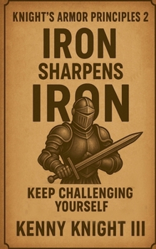 Paperback Iron Sharpens Iron ( The Knight's Armor Principles 2 ) Book