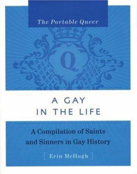 Hardcover A Gay in the Life: A Compilation of Saints and Sinners in Gay History Book
