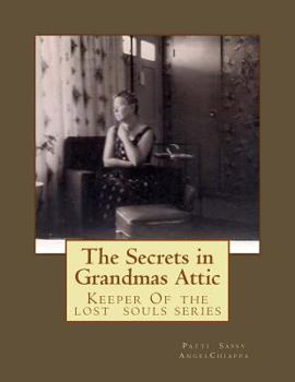 The Secrets in Grandma's Attic - Book #1 of the Keeper of the Lost Souls
